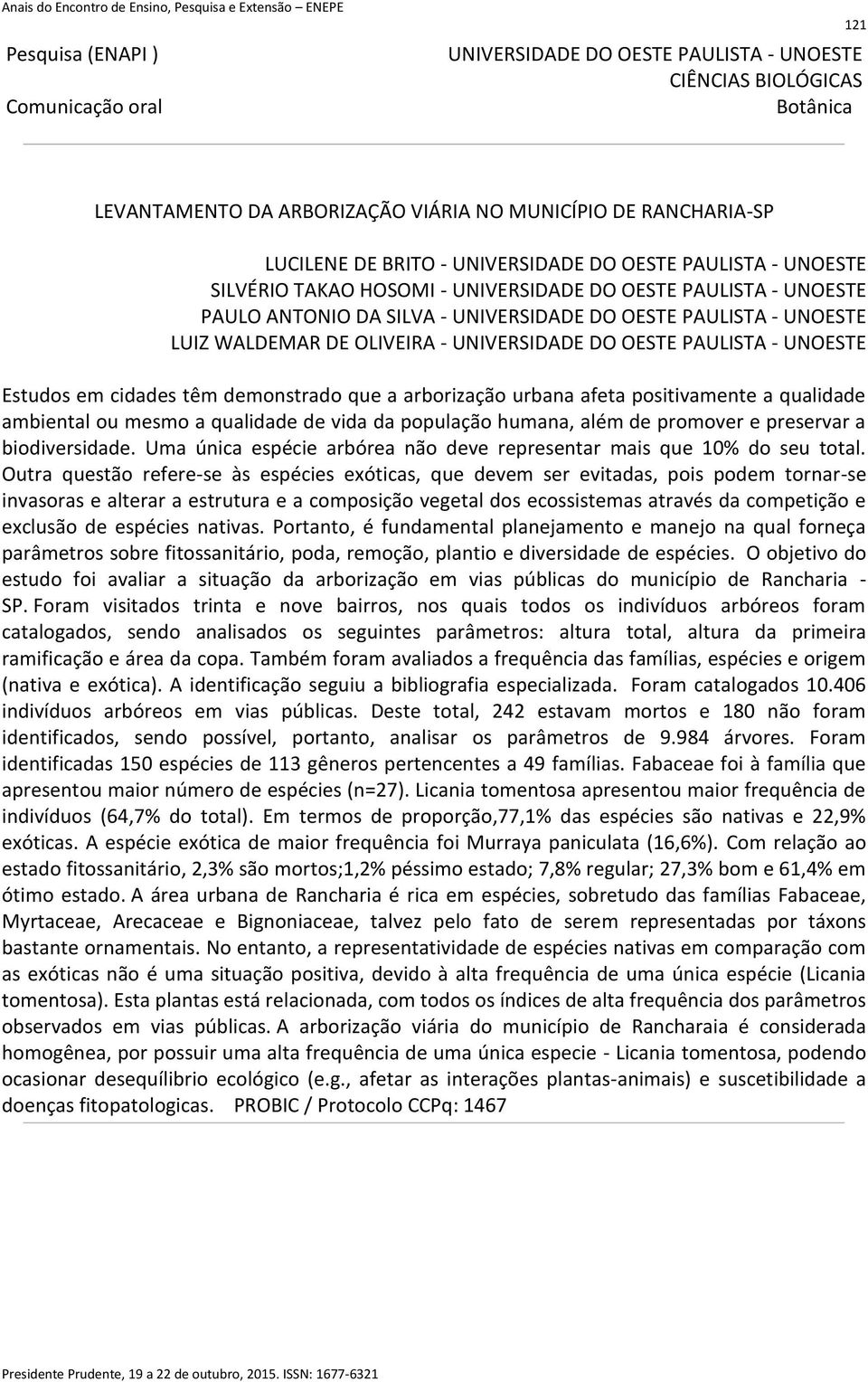 Uma única espécie arbórea não deve representar mais que 10% do seu total.