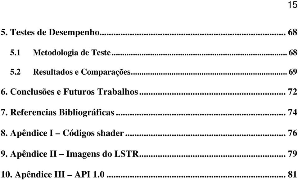 Referencias Bibliográficas... 74 8. Apêndice I Códigos shader... 76 9.