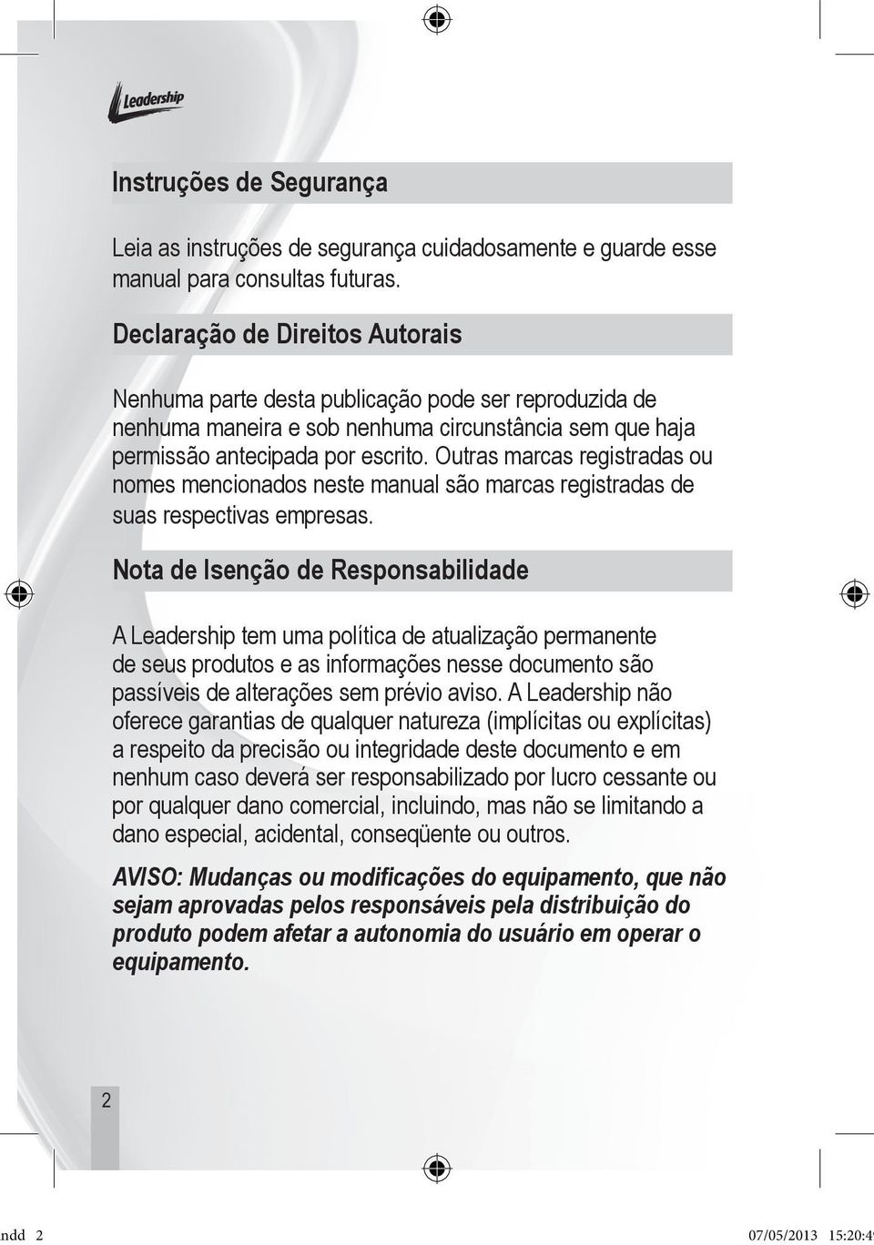 Outras marcas registradas ou nomes mencionados neste manual são marcas registradas de suas respectivas empresas.