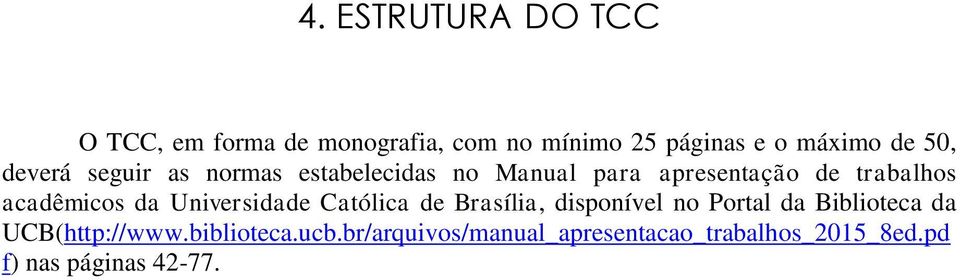 acadêmicos da Universidade Católica de Brasília, disponível no Portal da Biblioteca da
