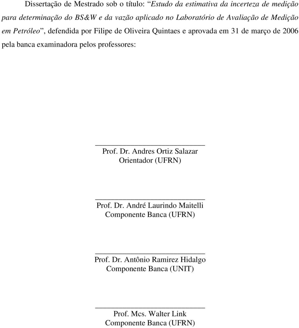 pel bnc exmindr pels prfessres: Prf. Dr. Andres Ortiz Slzr Orientdr (UFRN) Prf. Dr. André Lurind Mitelli Cmpnente Bnc (UFRN) Prf.