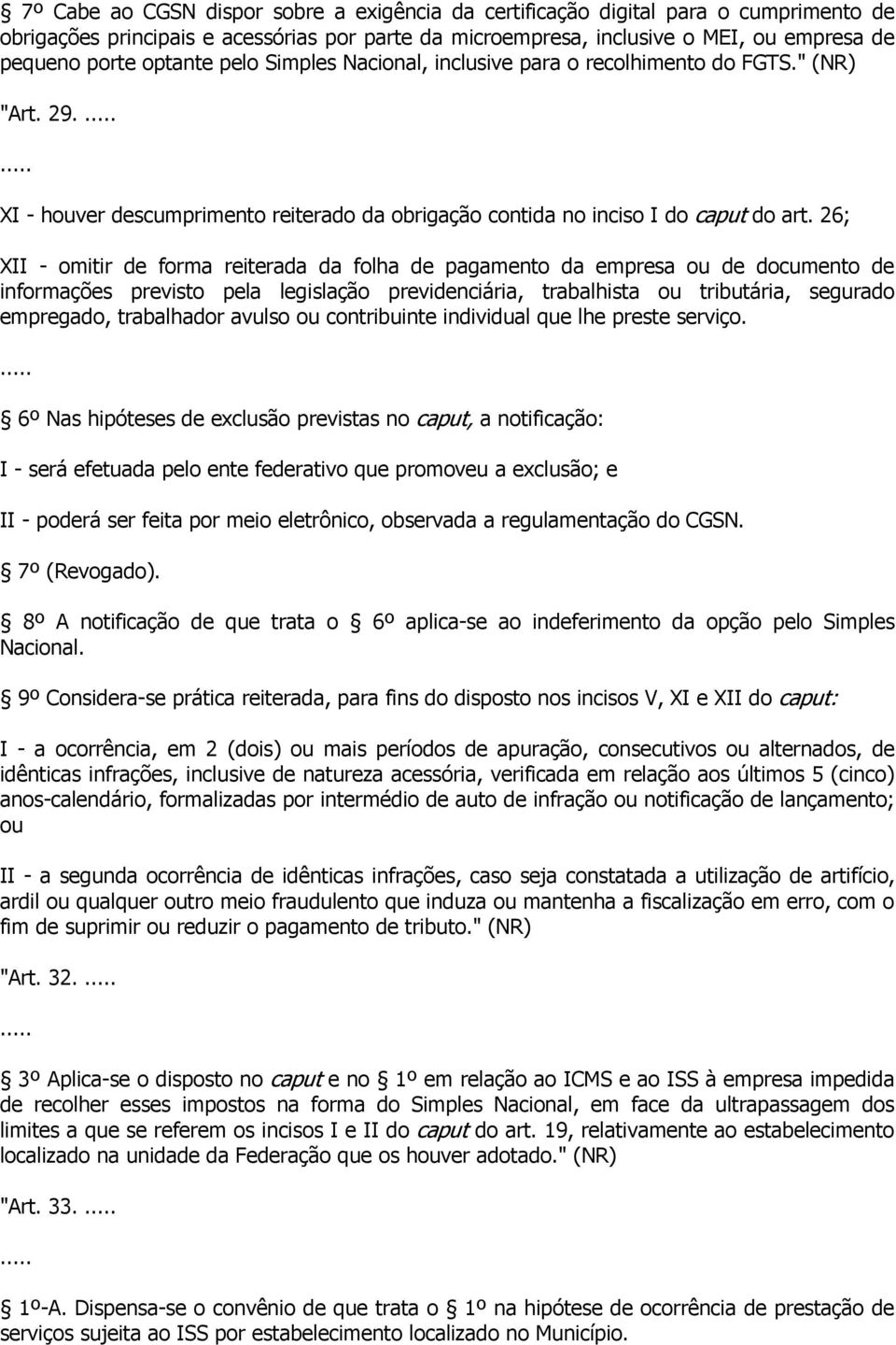 26; XII - omitir de forma reiterada da folha de pagamento da empresa ou de documento de informações previsto pela legislação previdenciária, trabalhista ou tributária, segurado empregado, trabalhador