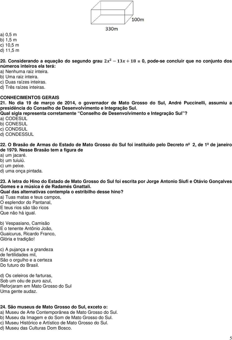 No dia 19 de março de 2014, o governador de Mato Grosso do Sul, André Puccinelli, assumiu a presidência do Conselho de Desenvolvimento e Integração Sul.