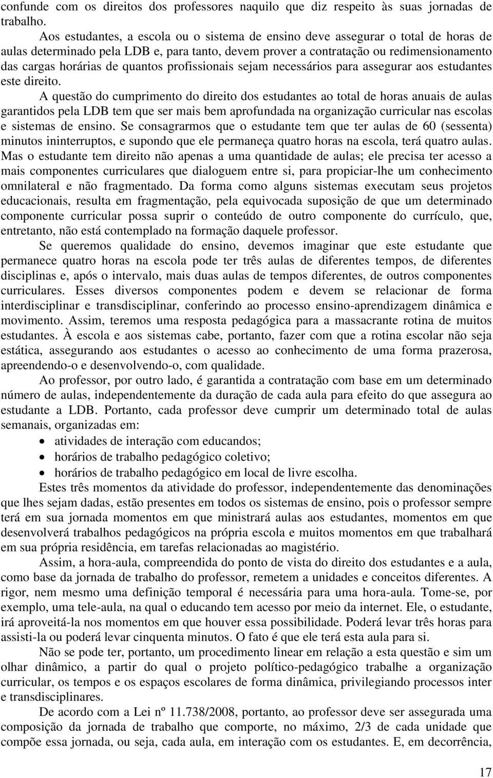 quantos profissionais sejam necessários para assegurar aos estudantes este direito.