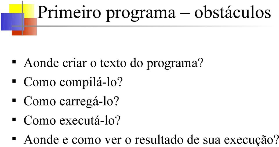 Como compilá-lo? Como carregá-lo?