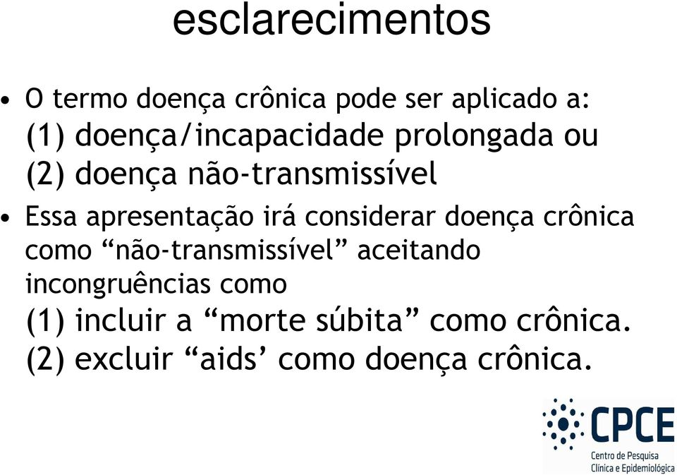 crônica Essa apresentação irá considerar doença crônica como não-transmissível aceitando