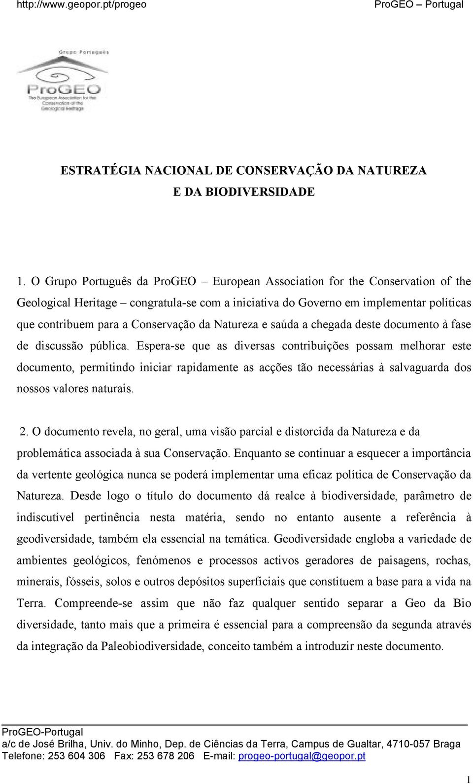 da Natureza e saúda a chegada deste documento à fase de discussão pública.