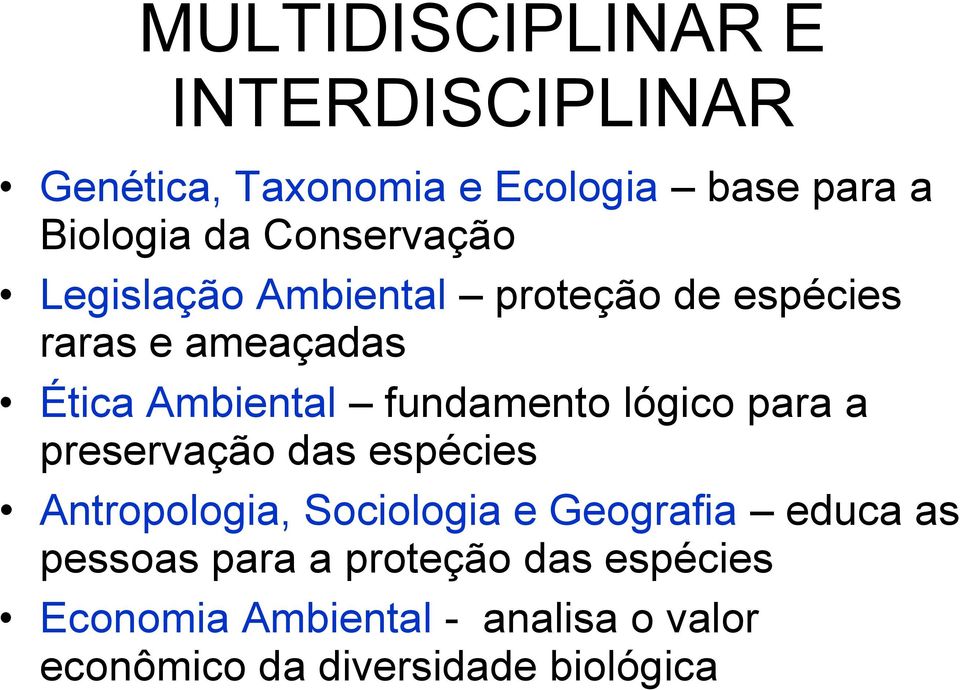 fundamento lógico para a preservação das espécies Antropologia, Sociologia e Geografia educa as