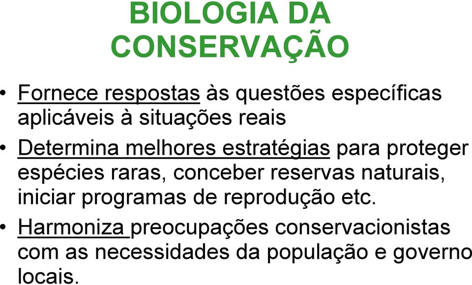 raras, conceber reservas naturais, iniciar programas de reprodução etc.