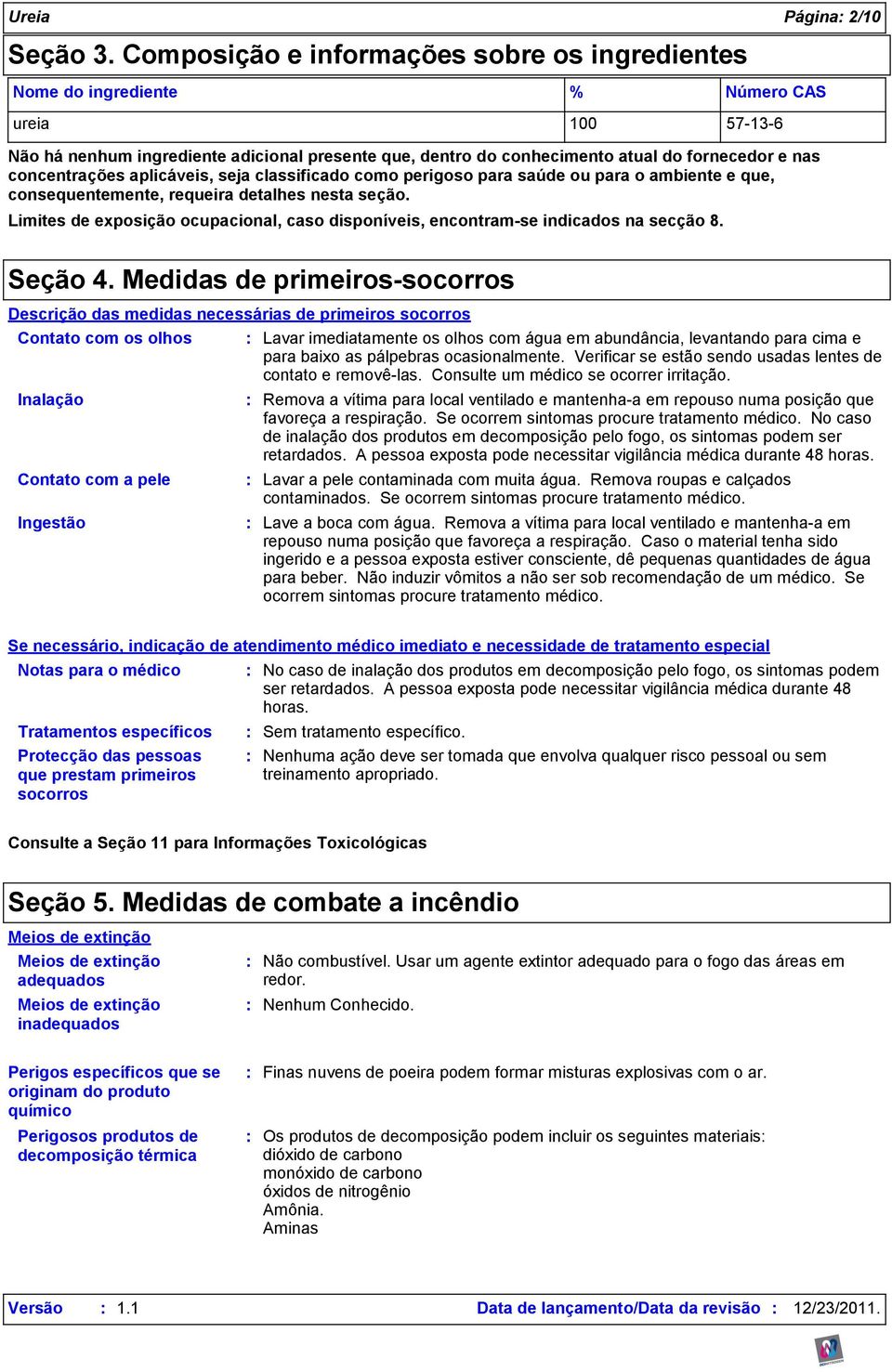 concentrações aplicáveis, seja classificado como perigoso para saúde ou para o ambiente e que, consequentemente, requeira detalhes nesta seção.