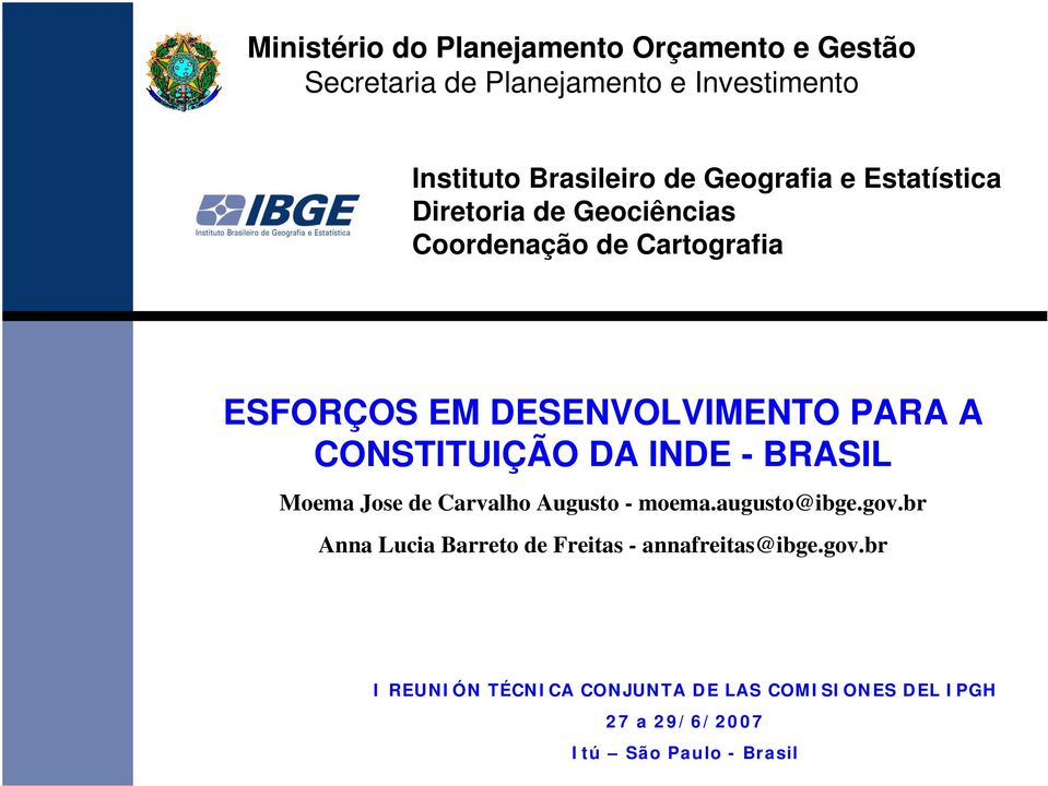 CONSTITUIÇÃO DA INDE - BRASIL Moema Jose de Carvalho Augusto - moema.augusto@ibge.gov.