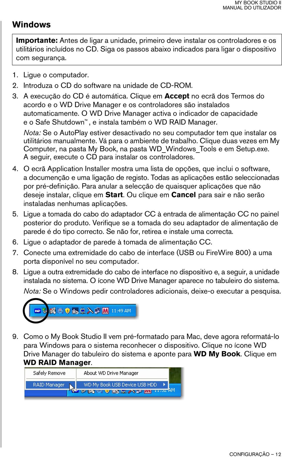 Clique em Accept no ecrã dos Termos do acordo e o WD Drive Manager e os controladores são instalados automaticamente.