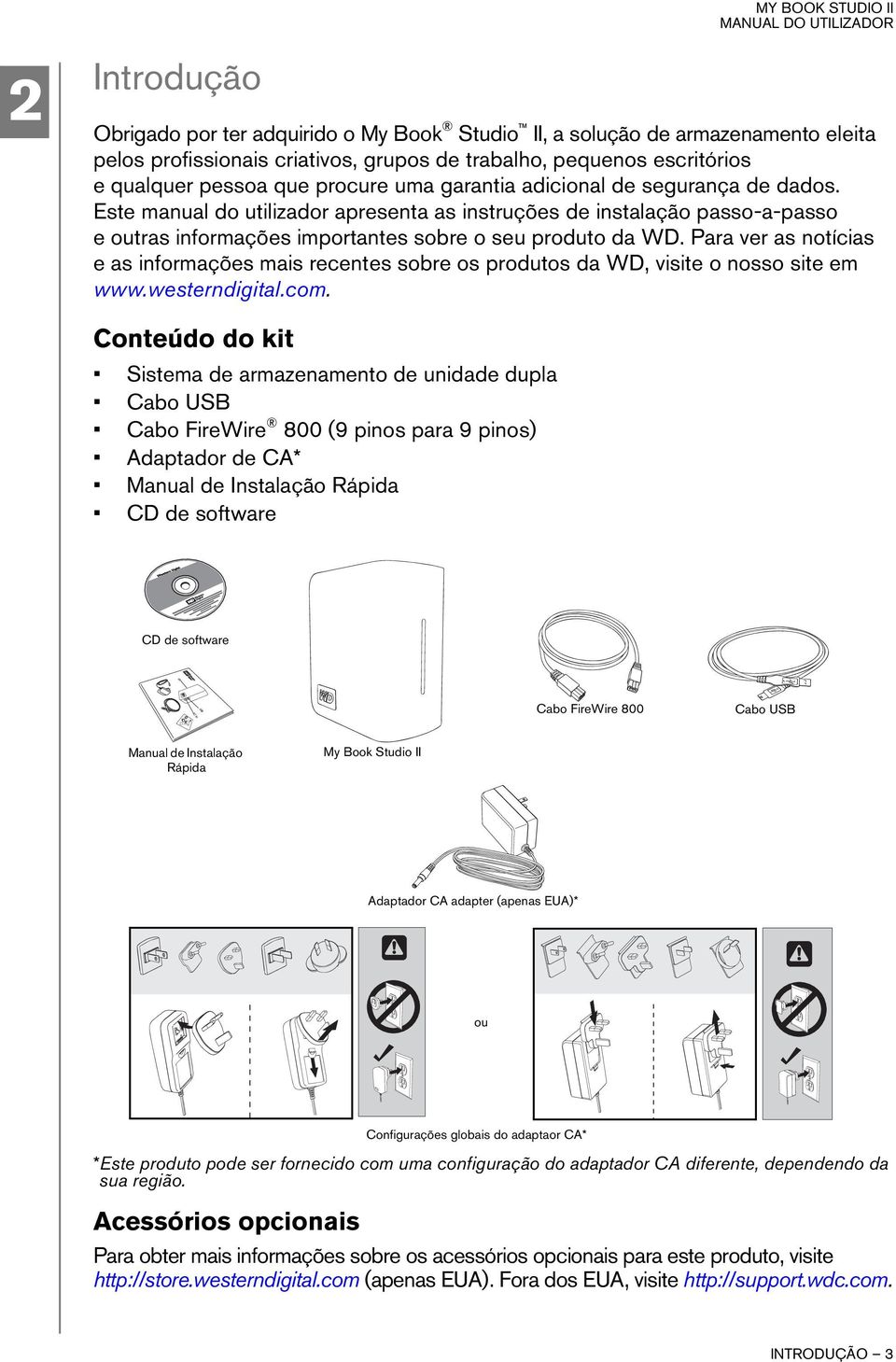 Para ver as notícias e as informações mais recentes sobre os produtos da WD, visite o nosso site em www.westerndigital.com.