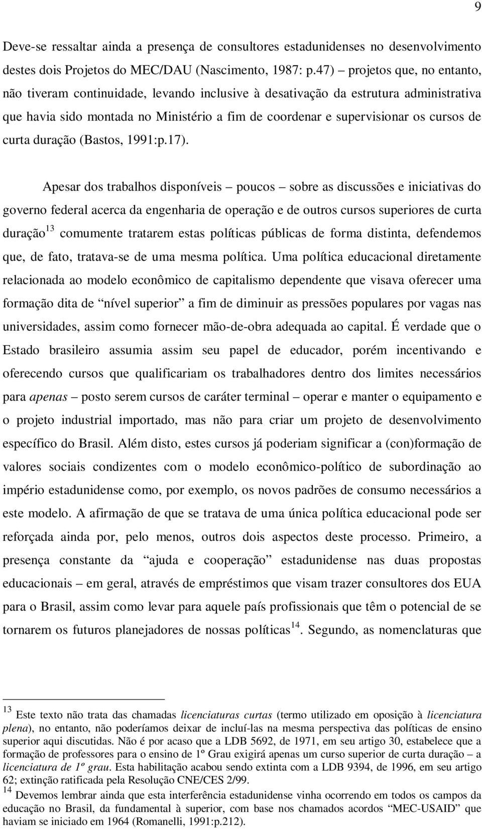 de curta duração (Bastos, 1991:p.17).