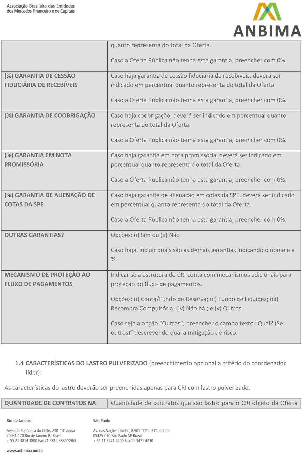 indicado em percentual  (%) GARANTIA EM NOTA PROMISSÓRIA Caso haja garantia em nota promissória, deverá ser indicado em percentual  (%) GARANTIA DE ALIENAÇÃO DE COTAS DA SPE Caso haja garantia de