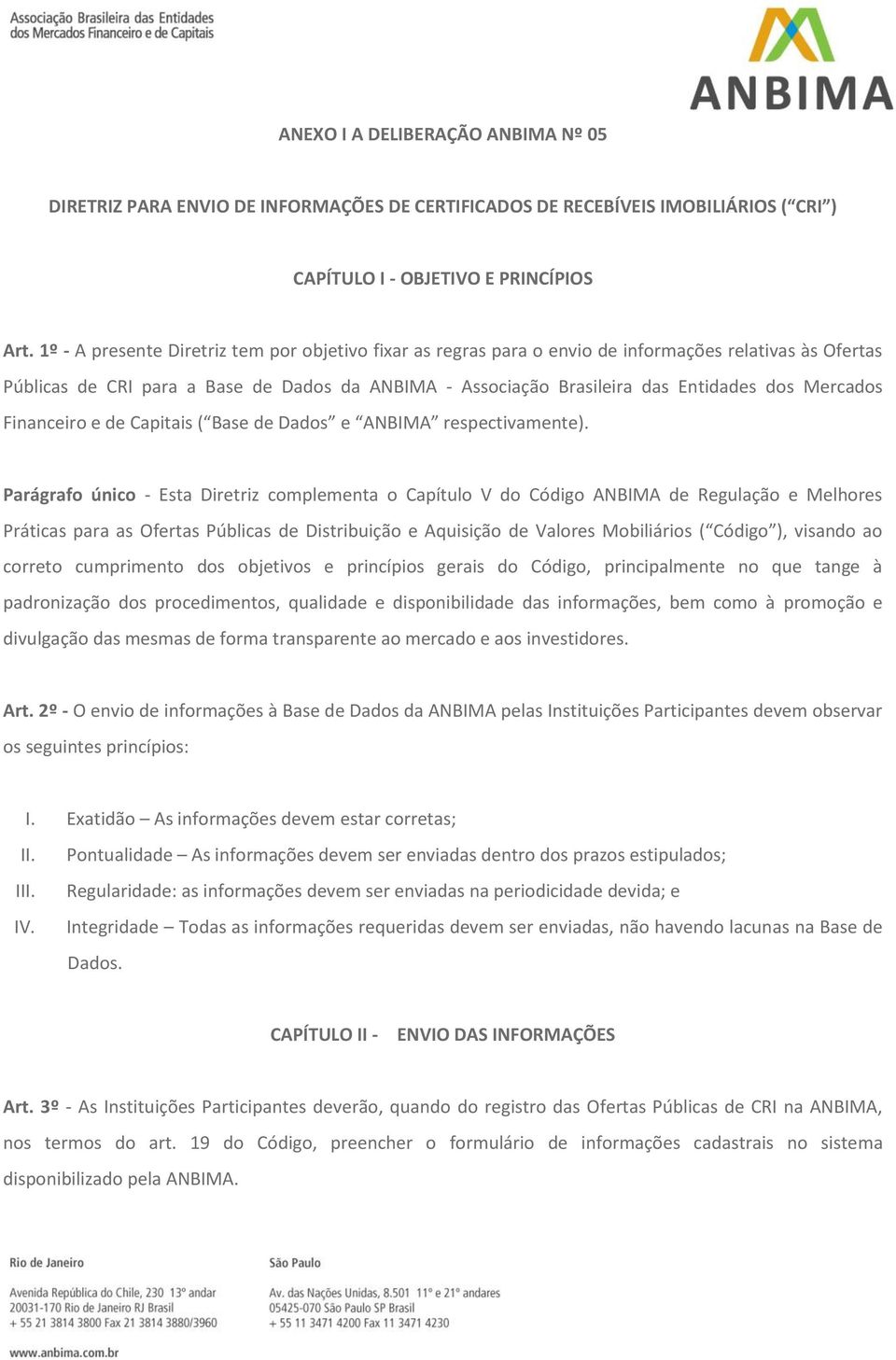 Mercados Financeiro e de Capitais ( Base de Dados e ANBIMA respectivamente).