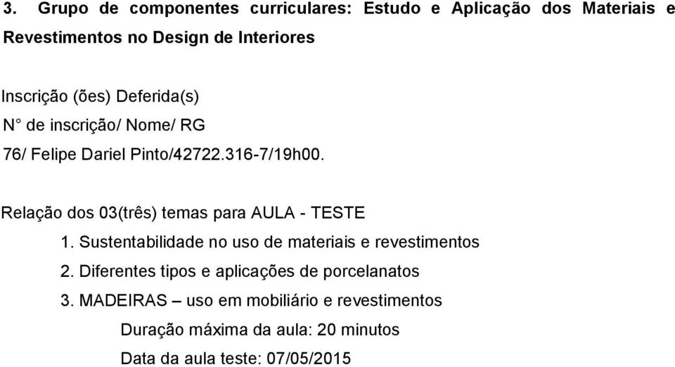 316-7/19h00. 1. Sustentabilidade no uso de materiais e revestimentos 2.