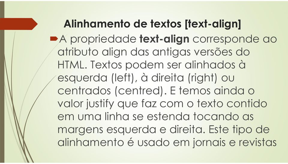 Textos podem ser alinhados à esquerda (left), à direita (right) ou centrados (centred).