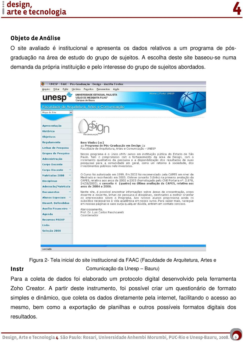 Figura 2- Tela inicial do site institucional da FAAC (Faculdade de Arquitetura, Artes e Instrumentos de Abordagem Comunicação da Unesp Bauru) Para a coleta de dados foi elaborado um protocolo