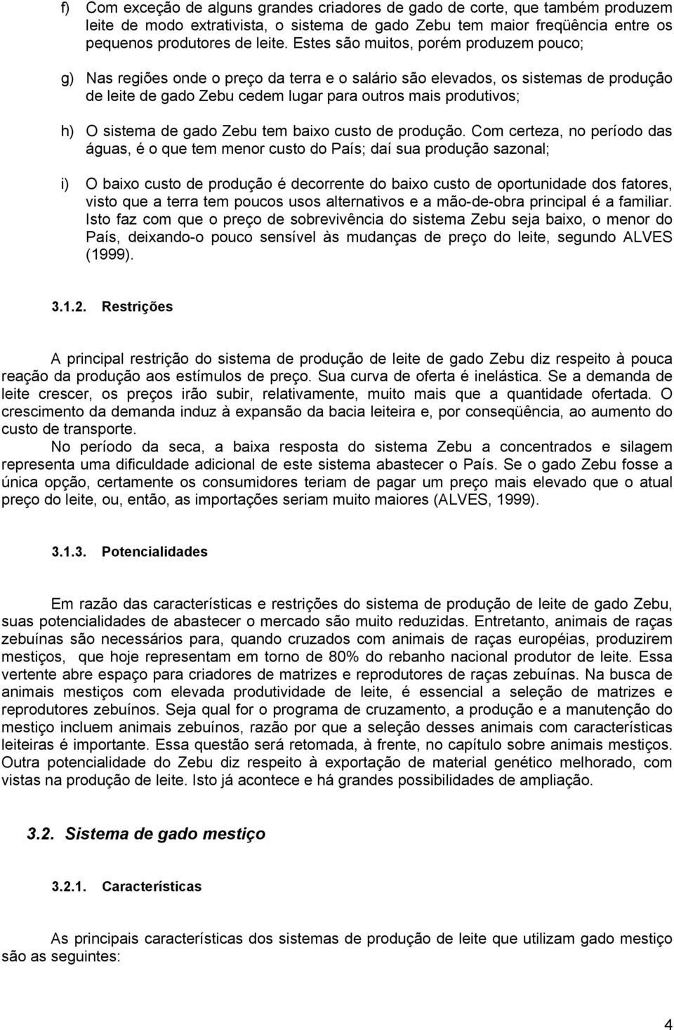 sistema de gado Zebu tem baixo custo de produção.