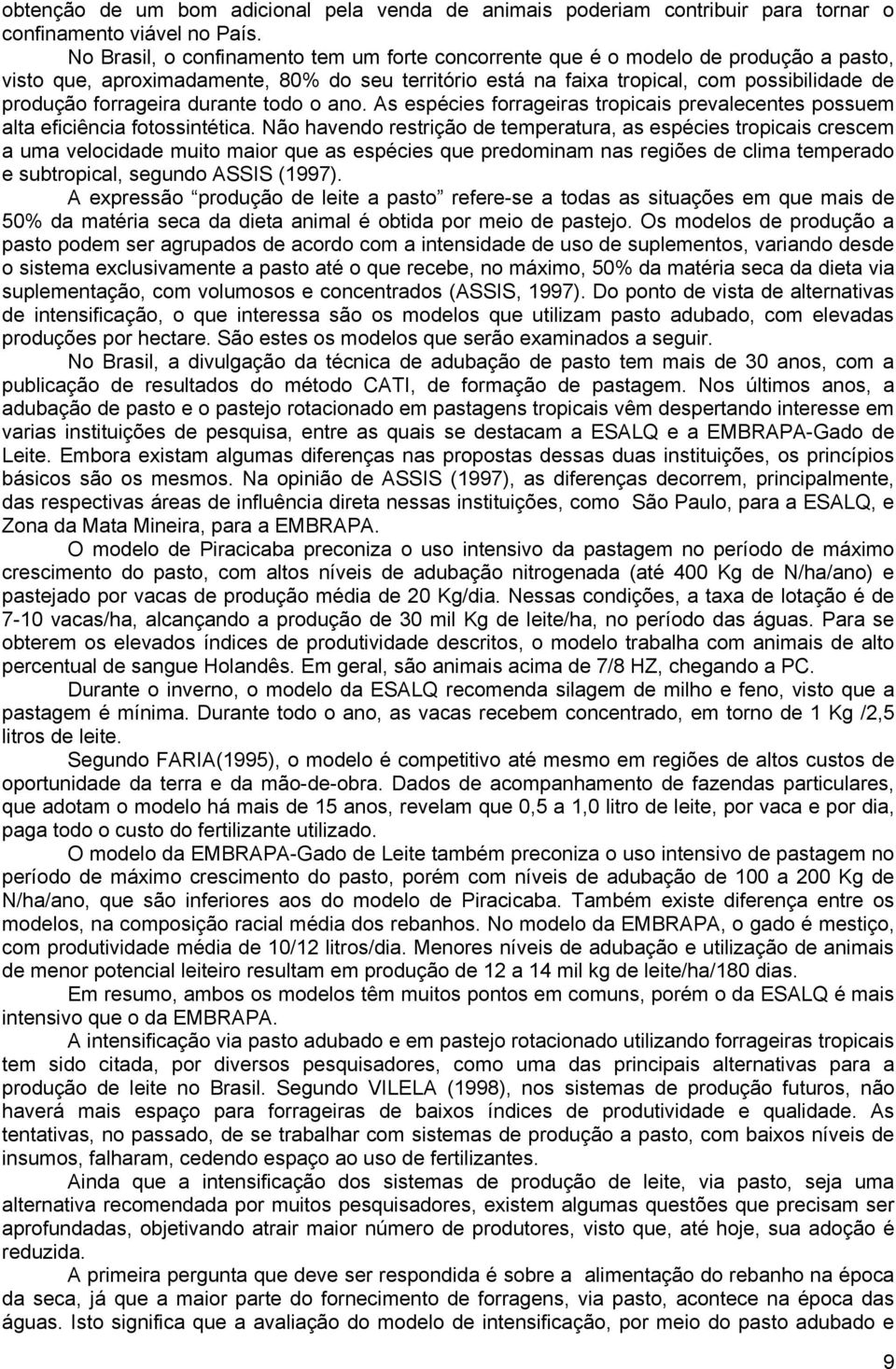 forrageira durante todo o ano. As espécies forrageiras tropicais prevalecentes possuem alta eficiência fotossintética.