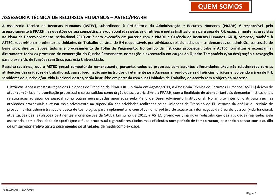 Institucional 2013-2017 para execução em parceria com a PRARH e Gerência de Recursos Humanos (GRH), compete, também à ASTEC, supervisionar e orientar as Unidades de Trabalho da área de RH