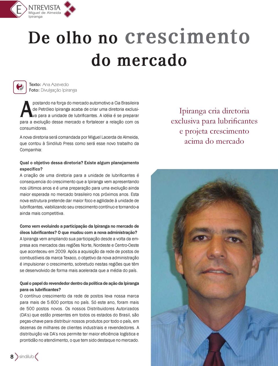 A nova diretoria será comandada por Miguel Lacerda de Almeida, que contou à Sindilub Press como será esse novo trabalho da Companhia: Ipiranga cria diretoria exclusiva para lubrificantes e projeta