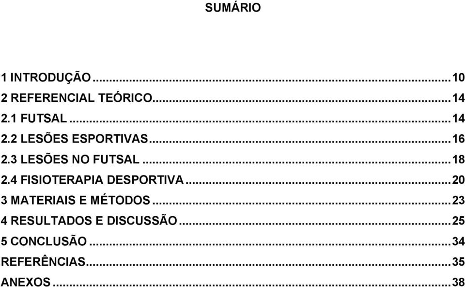 4 FISIOTERAPIA DESPORTIVA... 20 3 MATERIAIS E MÉTODOS.