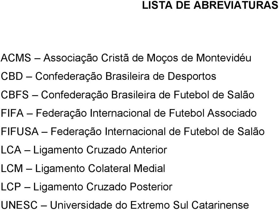 Futebol Associado FIFUSA Federação Internacional de Futebol de Salão LCA Ligamento Cruzado Anterior