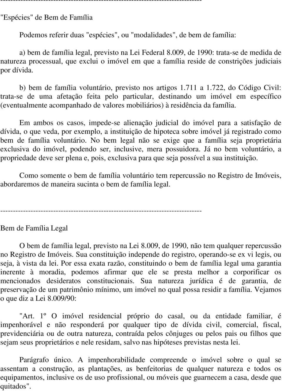 b) bem de família voluntário, previsto nos artigos 1.711 a 1.