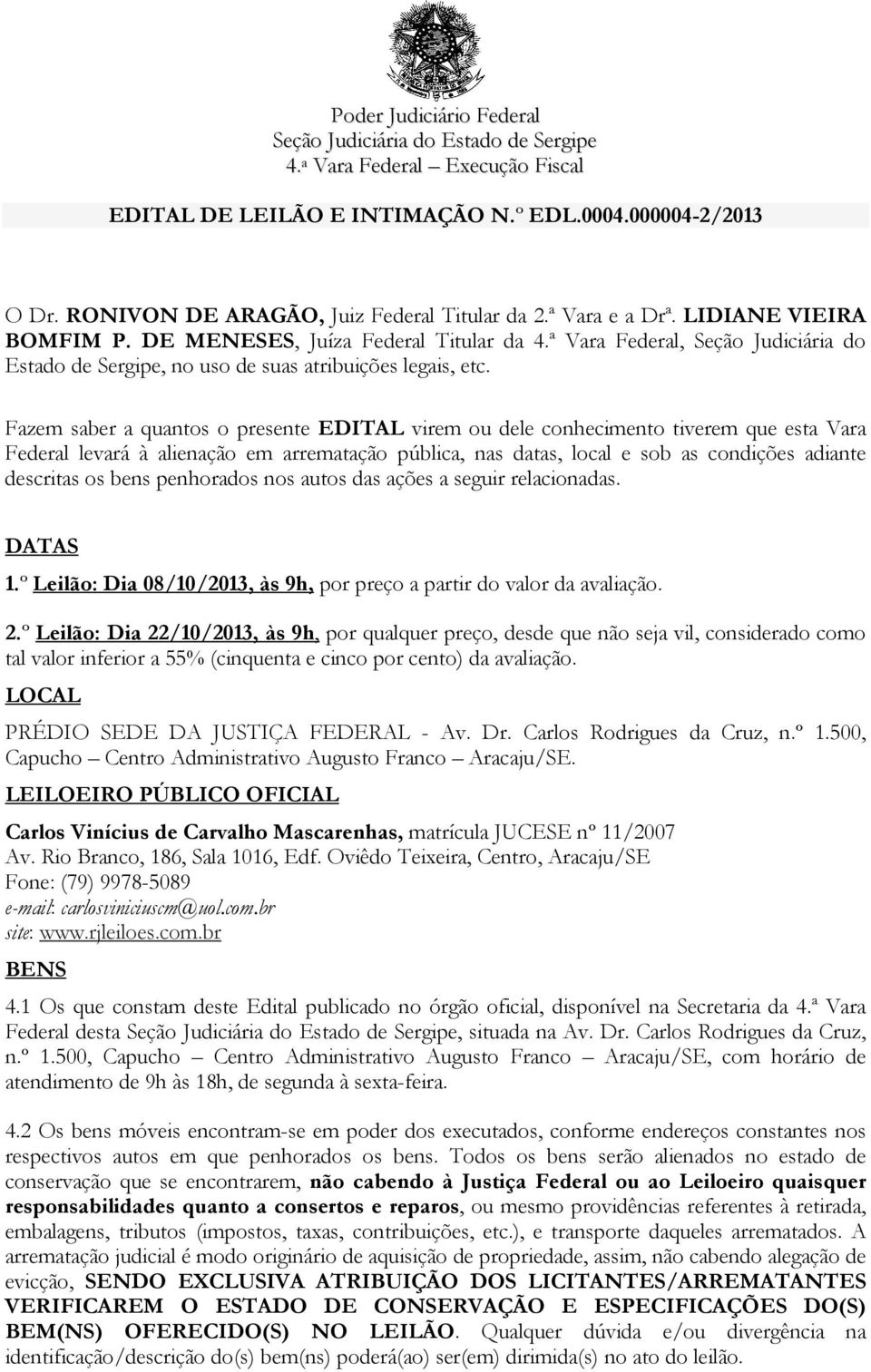 ª Vara Federal, Seção Judiciária do Estado de Sergipe, no uso de suas atribuições legais, etc.