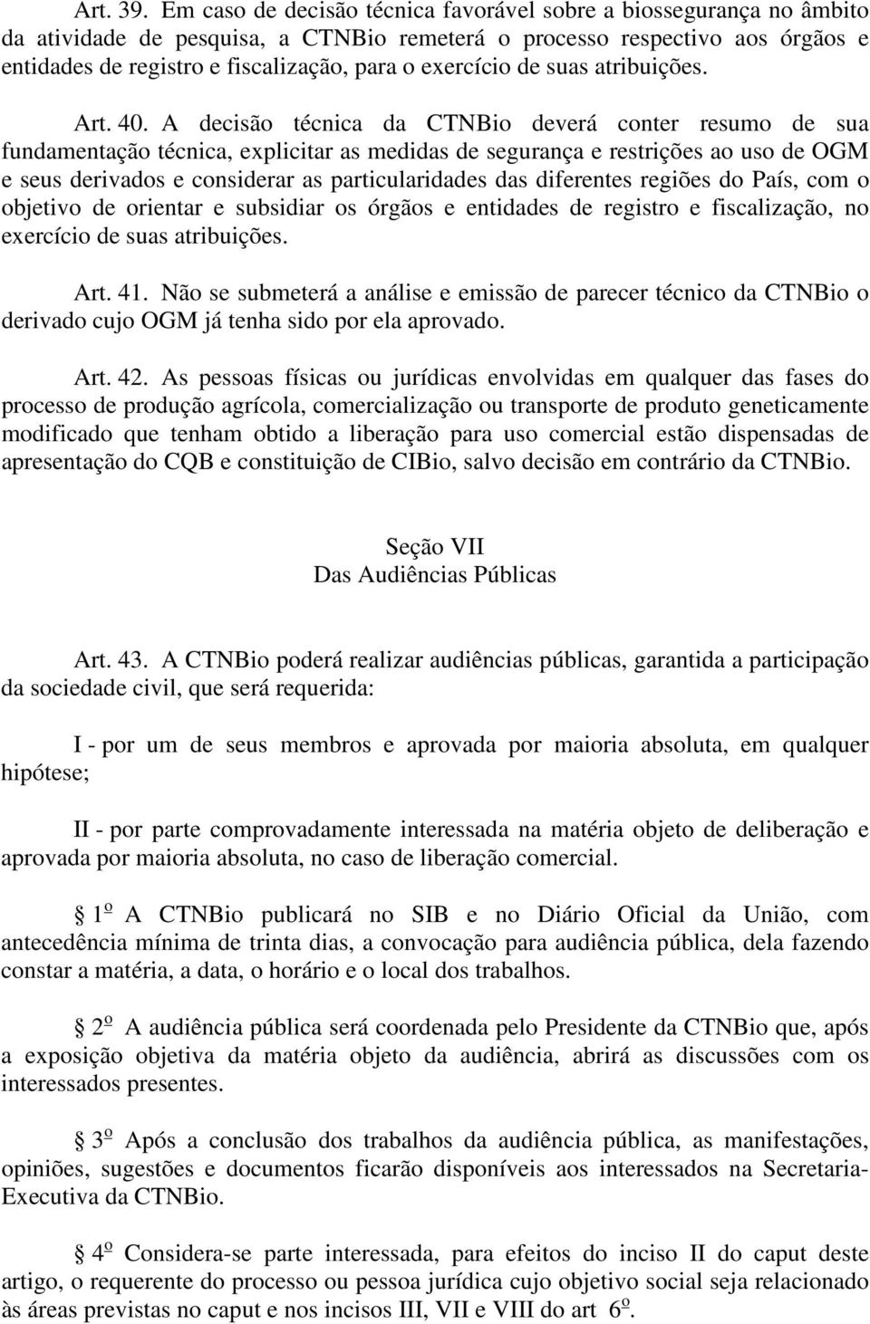 exercício de suas atribuições. Art. 40.