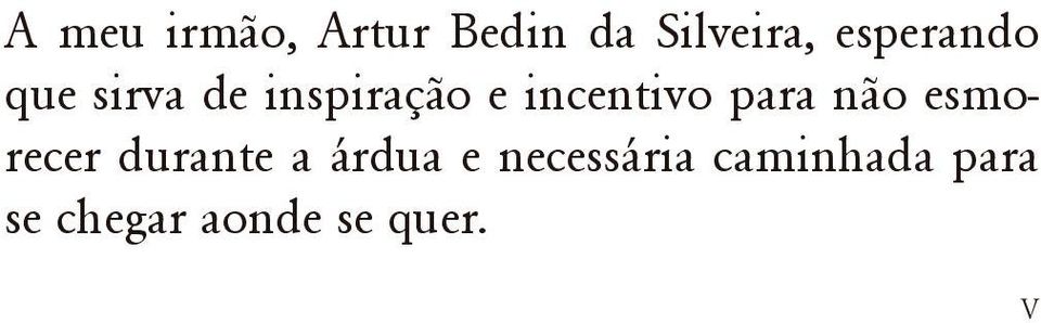 incentivo para não esmorecer durante a