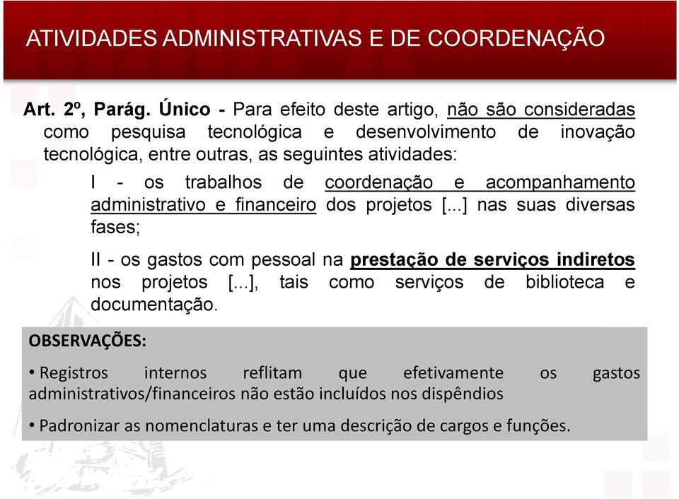 - os trabalhos de coordenação e acompanhamento administrativo e financeiro dos projetos [.