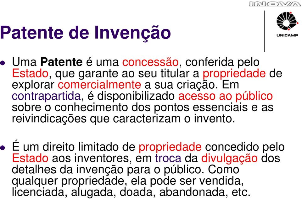 Em contrapartida, é disponibilizado acesso ao público sobre o conhecimento dos pontos essenciais e as reivindicações que