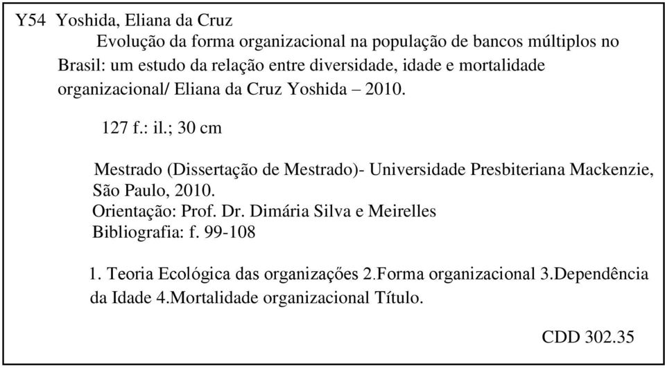 ; 30 cm Mestrado (Dissertação de Mestrado)- Universidade Presbiteriana Mackenzie, São Paulo, 2010. Orientação: Prof. Dr.