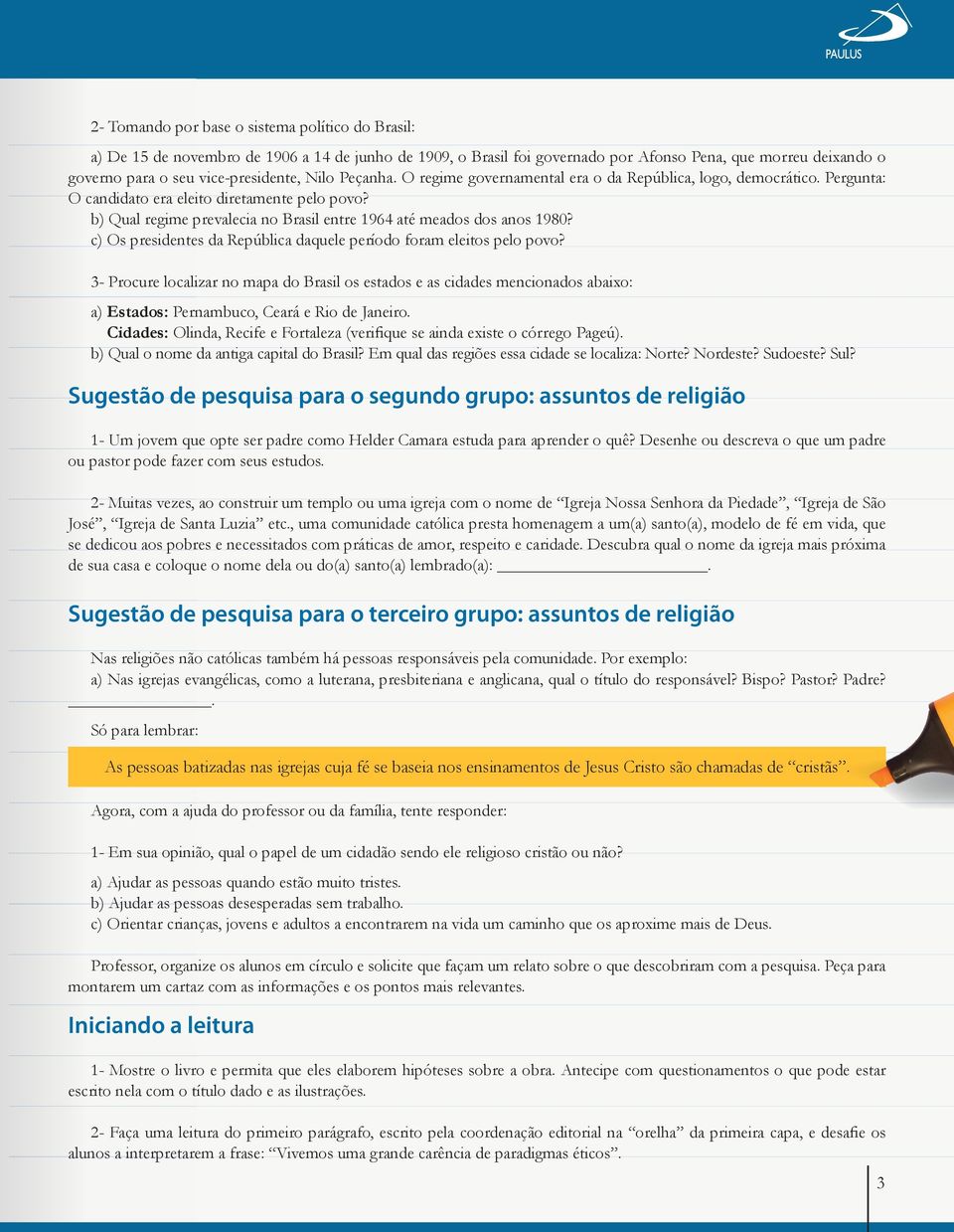 b) Qual regime prevalecia no Brasil entre 1964 até meados dos anos 1980? c) Os presidentes da República daquele período foram eleitos pelo povo?