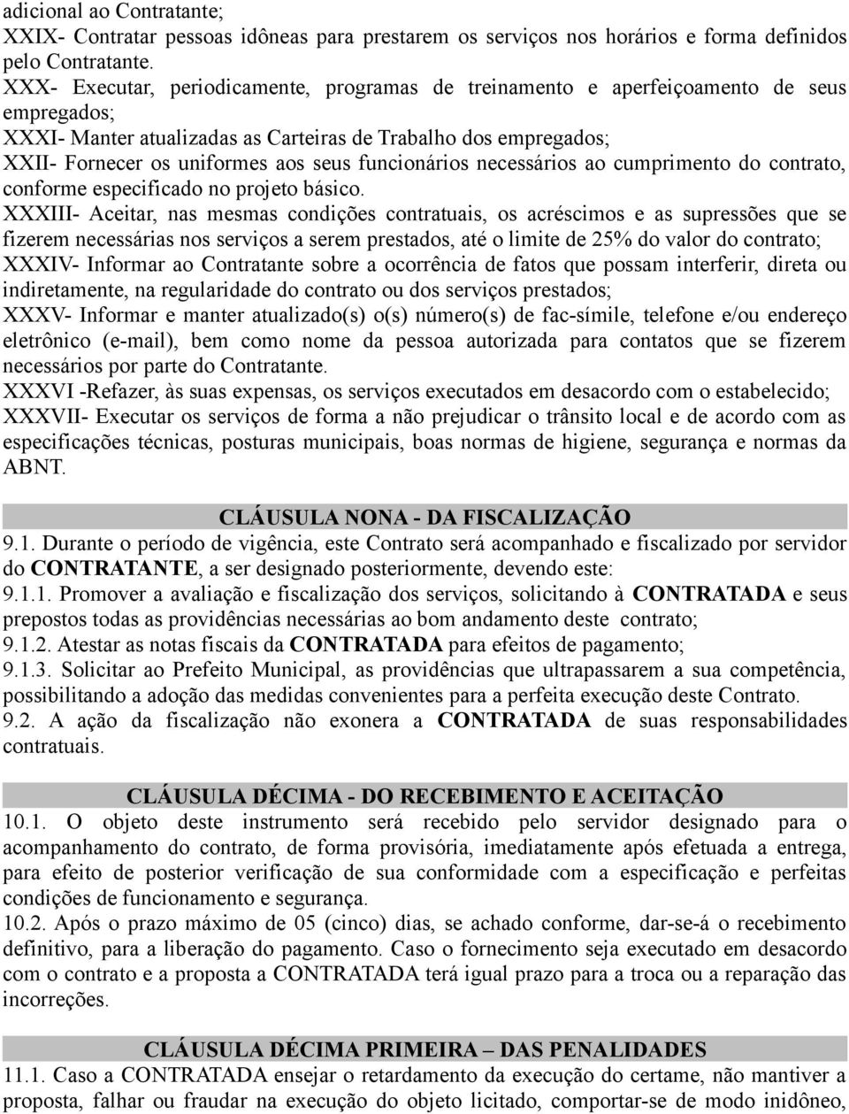 funcionários necessários ao cumprimento do contrato, conforme especificado no projeto básico.