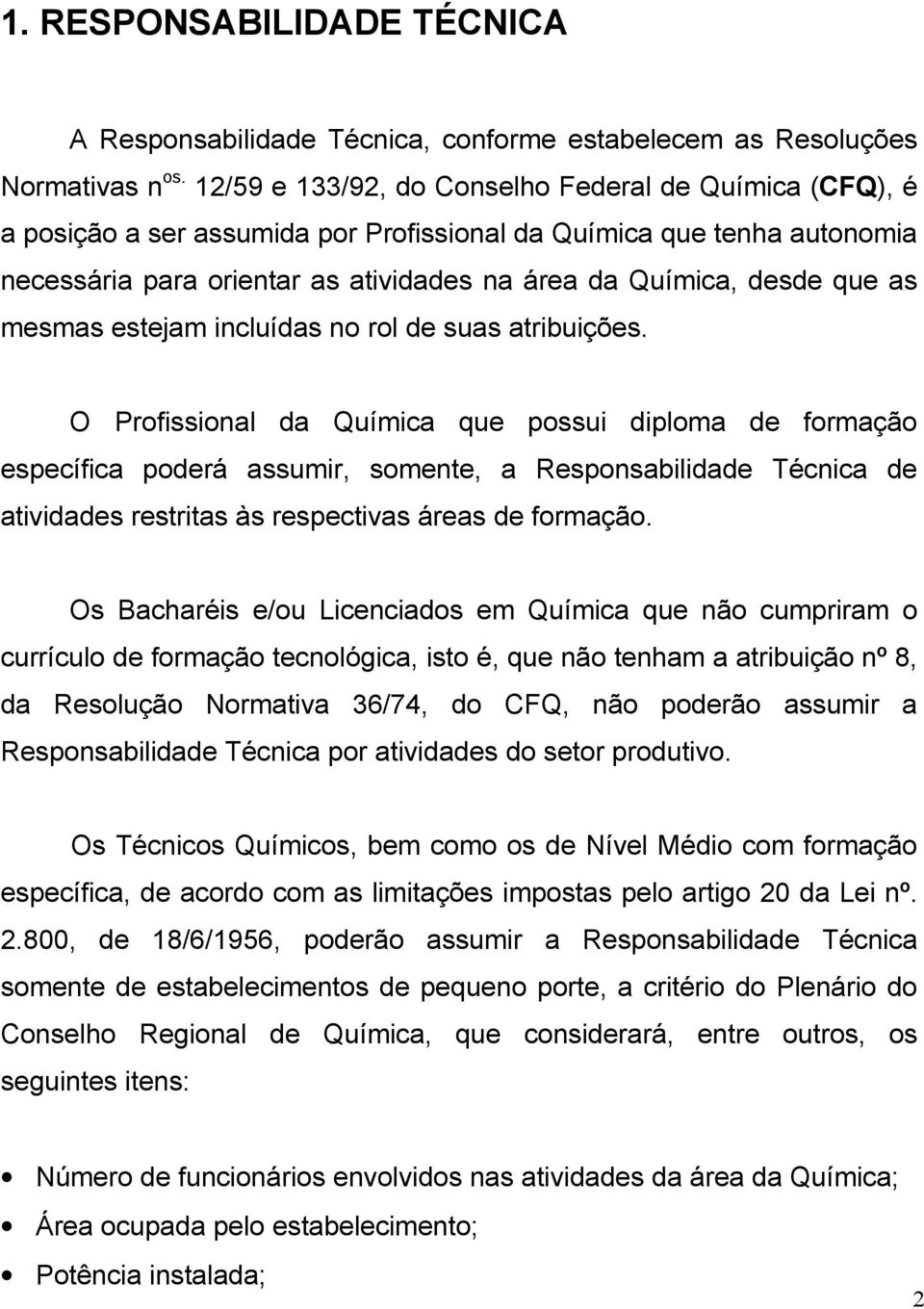 as mesmas estejam incluídas no rol de suas atribuições.