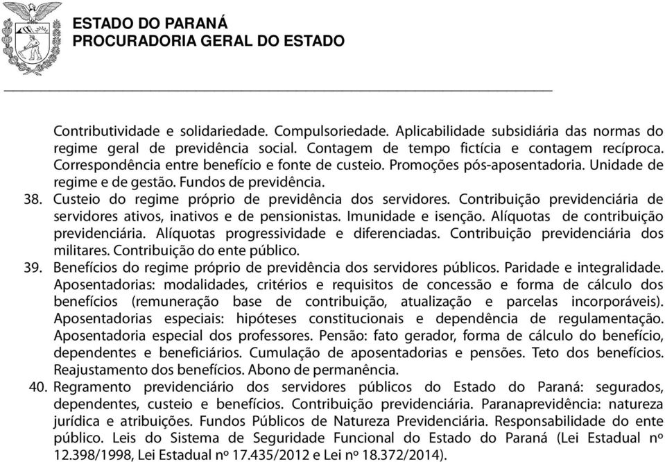 Contribuição previdenciária de servidores ativos, inativos e de pensionistas. Imunidade e isenção. Alíquotas de contribuição previdenciária. Alíquotas progressividade e diferenciadas.