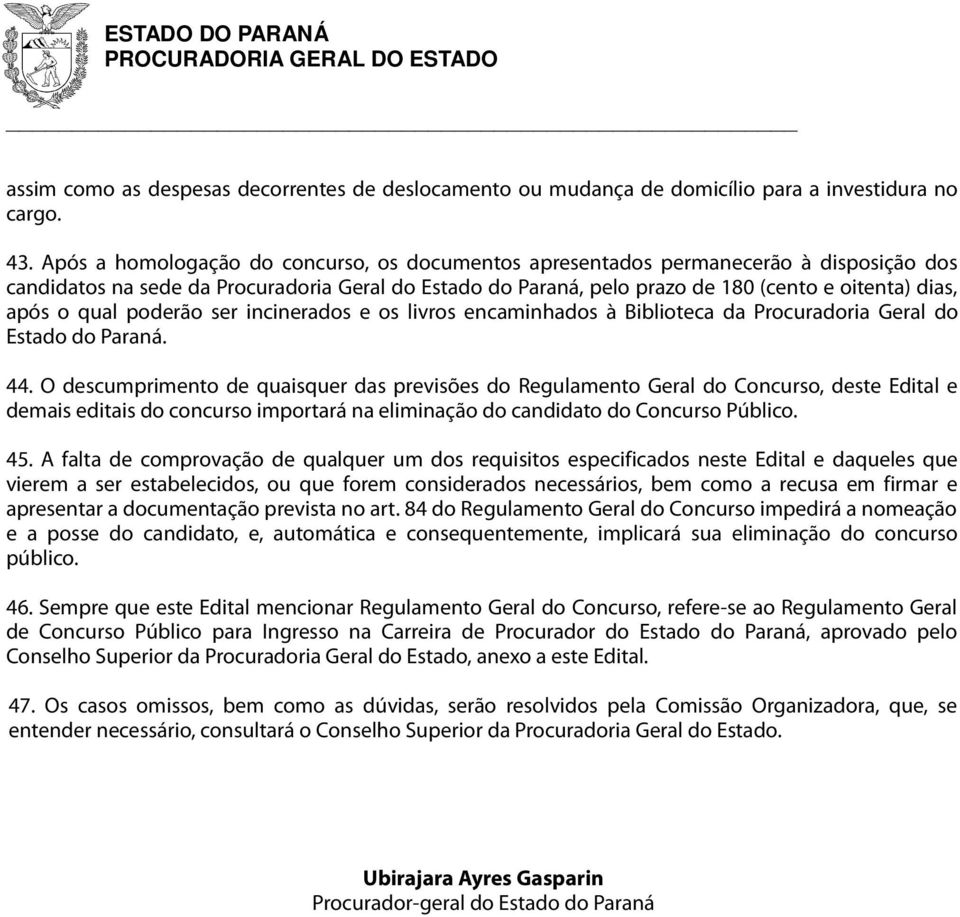 qual poderão ser incinerados e os livros encaminhados à Biblioteca da Procuradoria Geral do Estado do Paraná. 44.