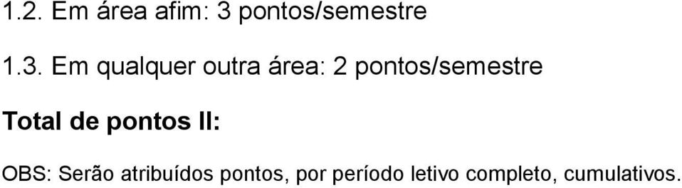 Em qualquer outra área: 2 pontos/semestre