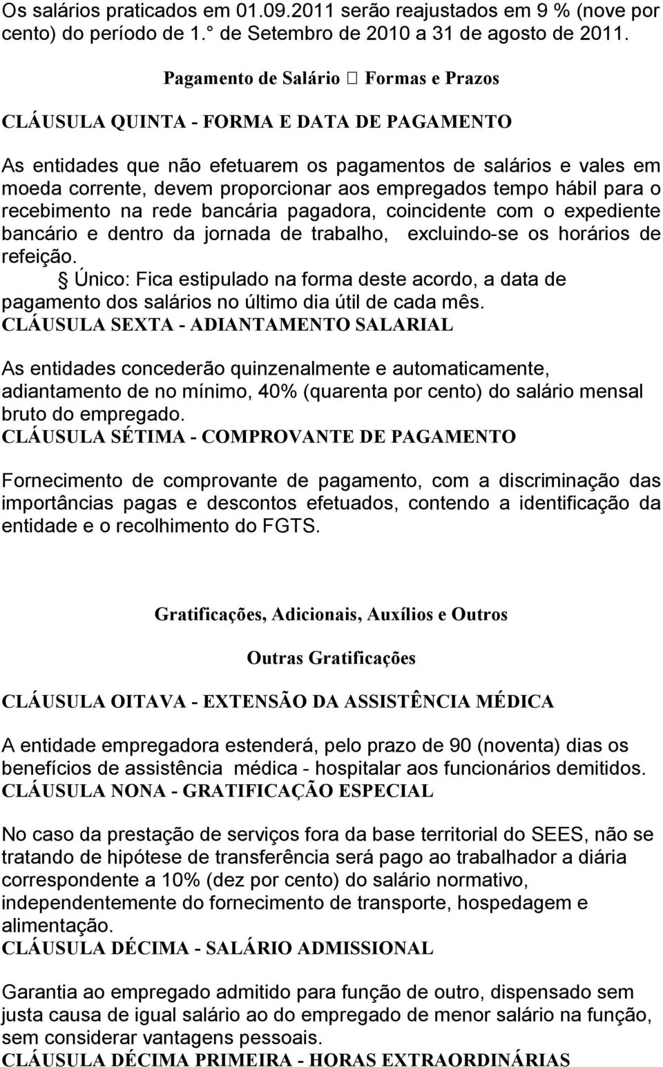 tempo hábil para o recebimento na rede bancária pagadora, coincidente com o expediente bancário e dentro da jornada de trabalho, excluindo-se os horários de refeição.