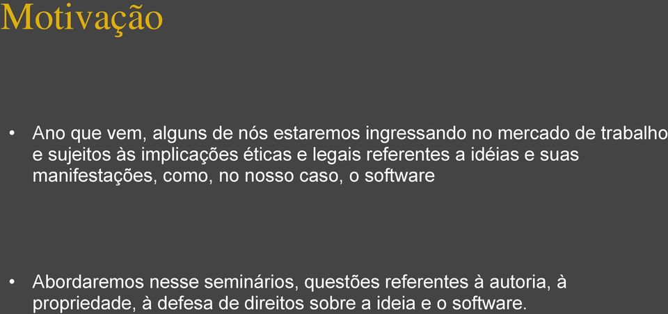 manifestações, como, no nosso caso, o software Abordaremos nesse seminários,