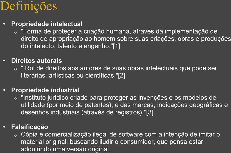 "[2] Propriedade industrial o "Instituto jurídico criado para proteger as invenções e os modelos de utilidade (por meio de patentes), e das marcas, indicações geográficas e desenhos