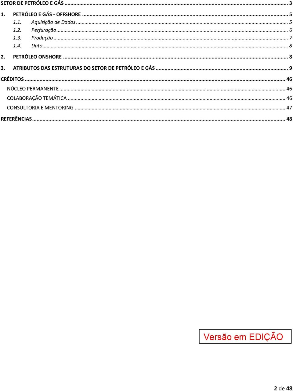 ATRIBUTOS DAS ESTRUTURAS DO SETOR DE PETRÓLEO E GÁS... 9 CRÉDITOS... 46 NÚCLEO PERMANENTE.