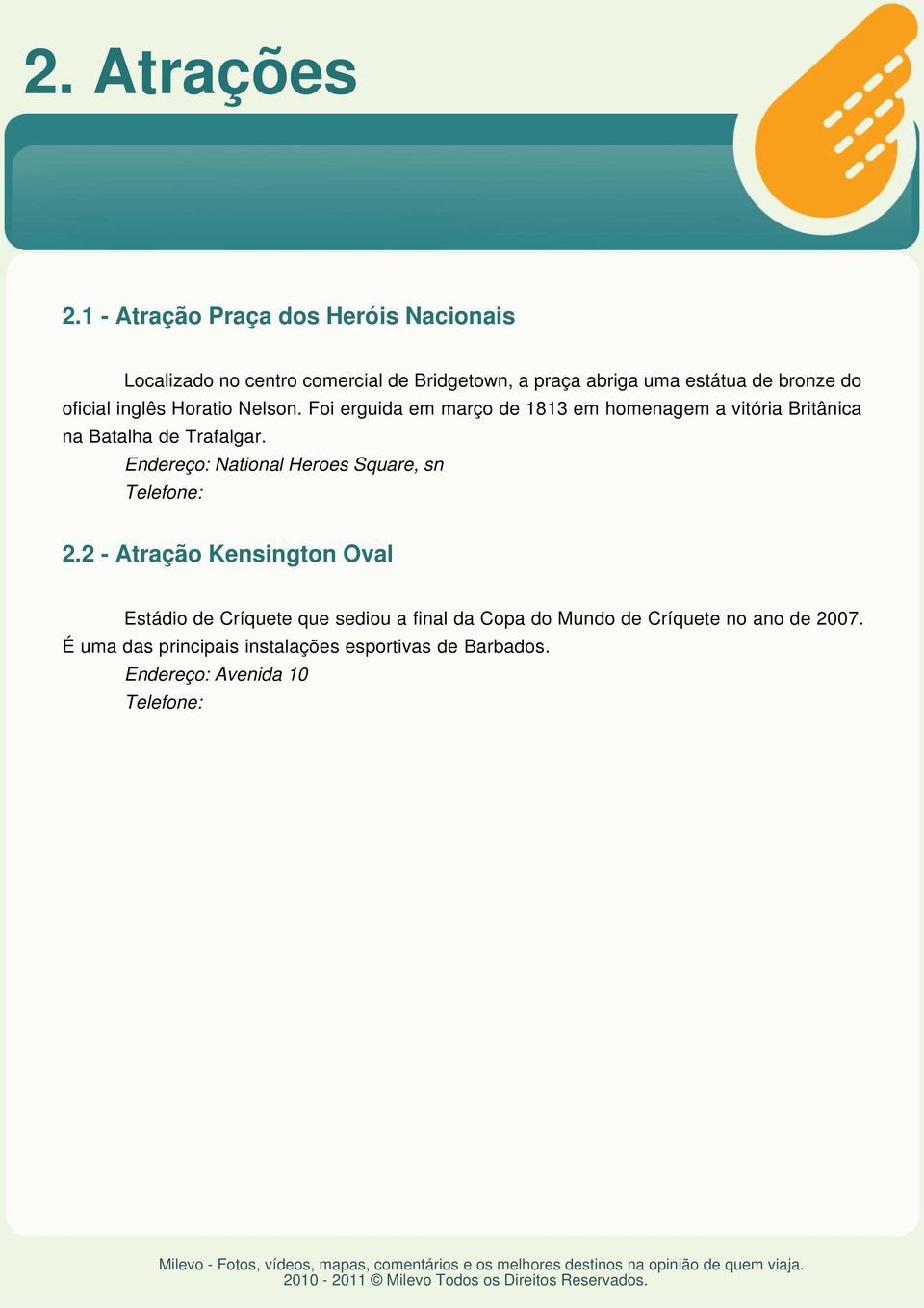 do oficial inglês Horatio Nelson. Foi erguida em março de 1813 em homenagem a vitória Britânica na Batalha de Trafalgar.