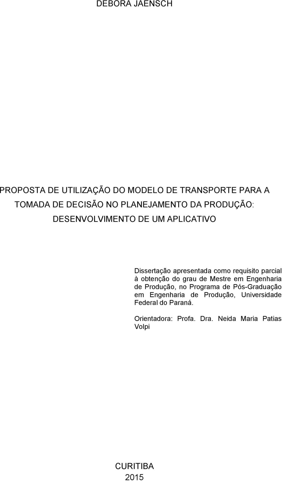 parcial à obtenção do grau de Mestre em Engenharia de Produção, no Programa de Pós-Graduação em