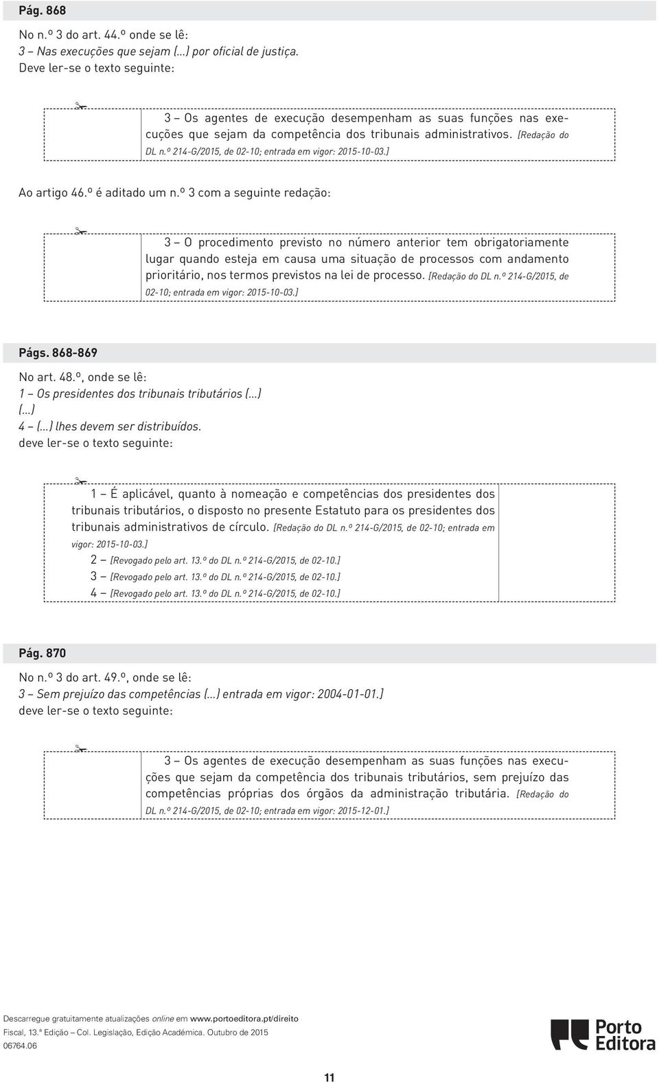 ] CAÍTULO VI Tribunais tributários 868 Estatuto dos Tribunais Administrativos e Fiscais ARTIGO 45.º área de jurisdição e instalação ARTIGO 44.