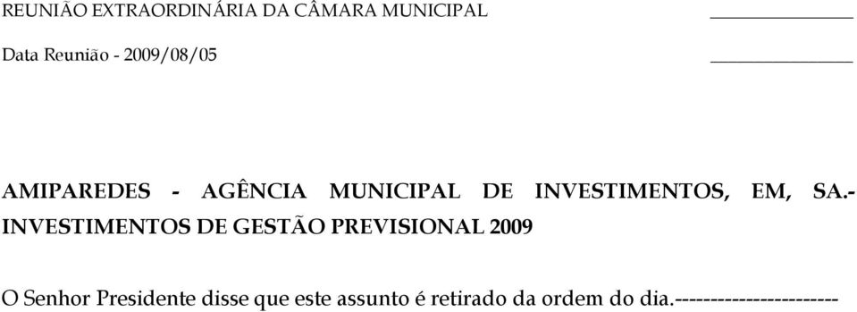 - INVESTIMENTOS DE GESTÃO PREVISIONAL 2009 O